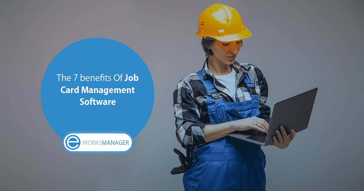 The Benefits of Job Card Management Software - Eworks News