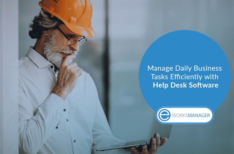 Manage Daily Business Tasks Efficiently with Help Desk Software