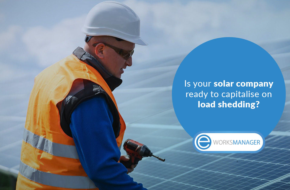 Is your solar company ready to capitalise on load shedding?