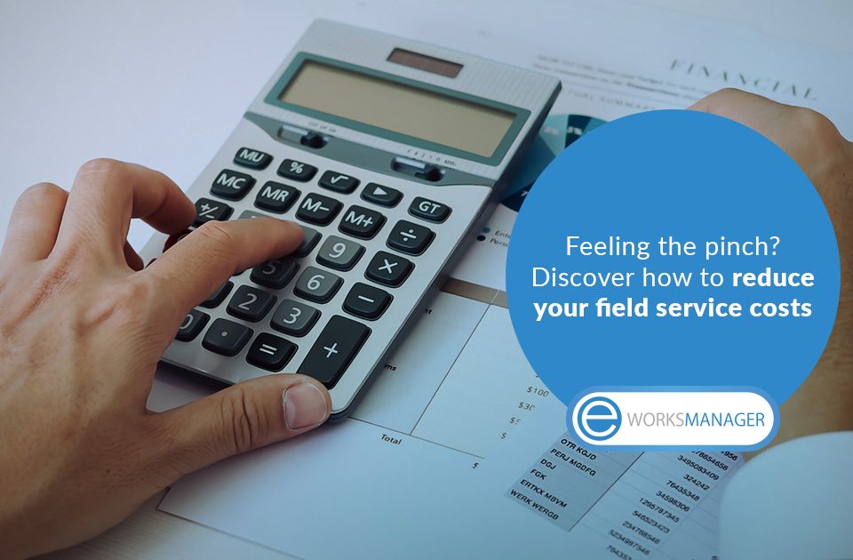 Feeling the pinch? Discover how to reduce your field service costs