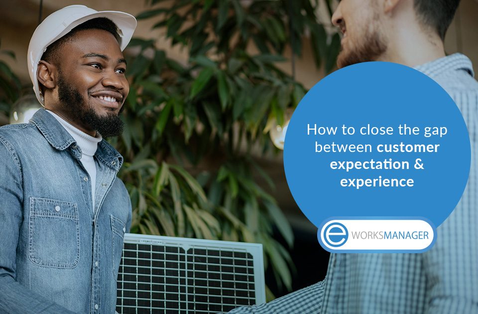How to close the gap between customer expectation and experience